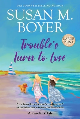 Trouble's Turn to Lose: A Carolina Tale by Boyer, Susan M.