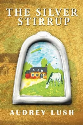 The Silver Stirrup by Lush, Audrey
