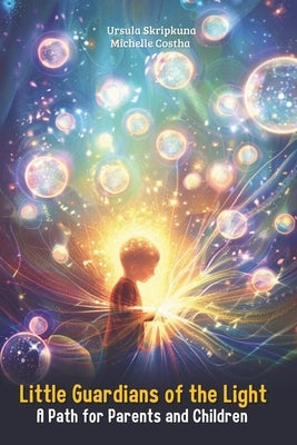Little Guardians Of The Light: A Path for Parents and Children by Costha, Michelle