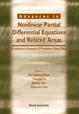 Advances in Nonlinear Partial Differential Equations and Related Areas: A Volume in Honor of Prof Xia by Chen, Gui-Qiang