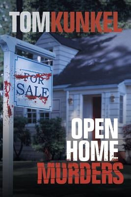 Open Home Murders by Kunkel, Tom