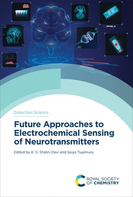 Future Approaches to Electrochemical Sensing of Neurotransmitters by Shalini Devi, K. S.