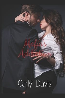 Mafia's Addiction: Friends to lovers romance by Dailey, Carla