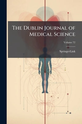 The Dublin Journal of Medical Science; Volume 72 by Springerlink