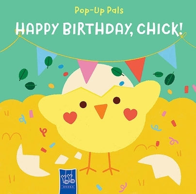 Pop-Up Pals: Happy Birthday, Chick! by Yoyo Books