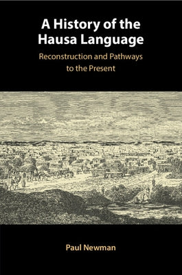 A History of the Hausa Language by Newman, Paul