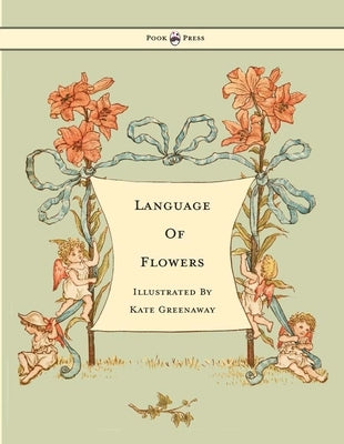Language of Flowers - Illustrated by Kate Greenaway by Greenaway, Kate