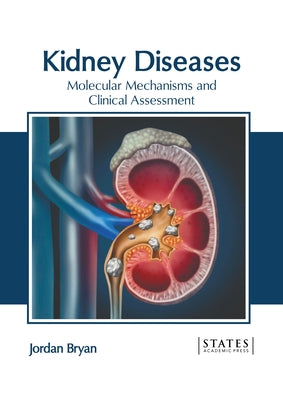 Kidney Diseases: Molecular Mechanisms and Clinical Assessment by Bryan, Jordan
