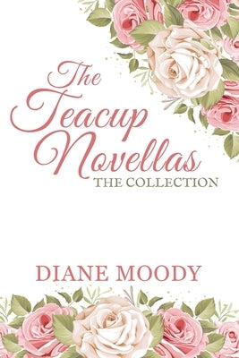The Teacups Novellas: The Collection by Moody, Diane