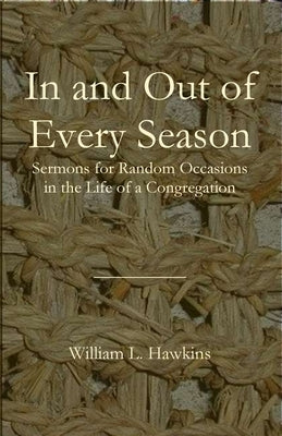 In and Out of Every Season by Hawkins, William L.