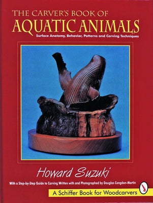 The Carver's Book of Aquatic Animals by Suzuki, Howard K.
