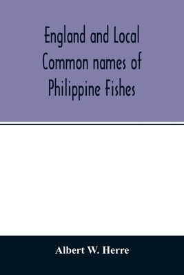 England and Local Common names of Philippine Fishes by W. Herre, Albert