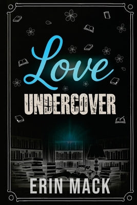 Love Undercover by Mack, Erin