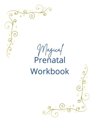 Magical Prenatal Workbook: Birth Wizard Prenatal by Howard, Emmy