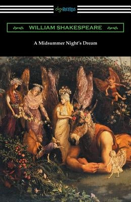 A Midsummer Night's Dream (Annotated by Henry N. Hudson with an Introduction by Charles Harold Herford) by Shakespeare, William