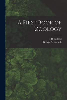 A First Book of Zoology [microform] by Burlend, T. H.