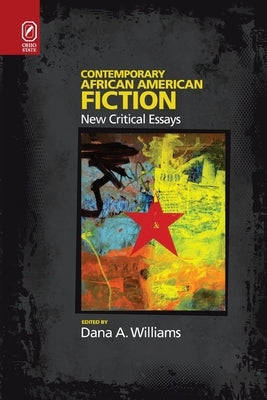 Contemporary African American Fiction: New Critical Essays by Williams, Dana A.
