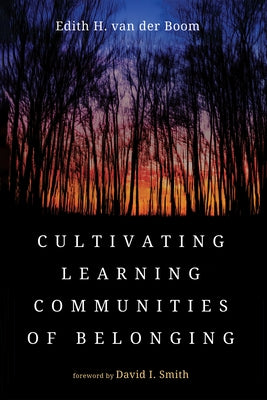 Cultivating Learning Communities of Belonging: Practices for Inclusive Education by Van Der Boom, Edith H.