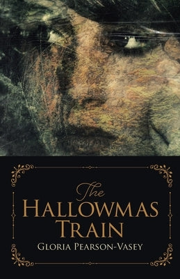 The Hallowmas Train by Pearson-Vasey, Gloria