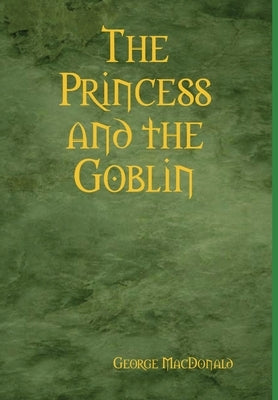 The Princess and the Goblin by MacDonald, George