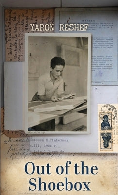 Out of the Shoebox: A Family Mystery Uncovered by Reshef, Yaron