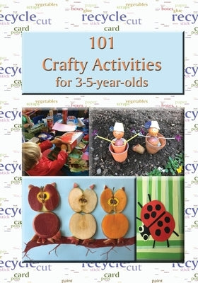 101 Crafty Activities for 3-5-year-olds by Price-Mohr, R. M.