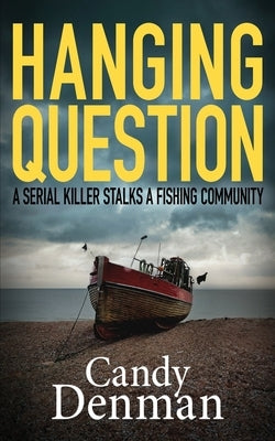 Hanging Question: A serial killer stalks a fishing community by Denman, Candy