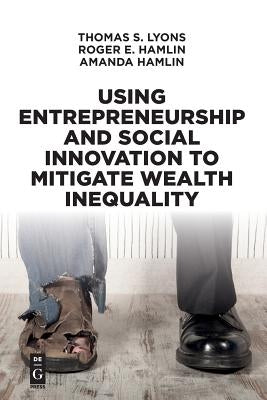 Using Entrepreneurship and Social Innovation to Mitigate Wealth Inequality by Lyons, Thomas S.
