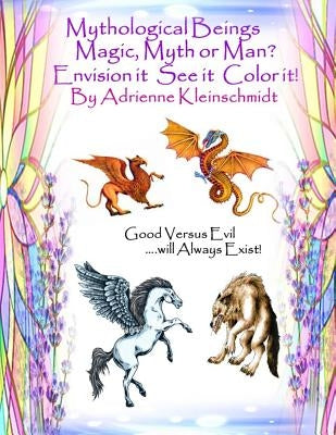 Mythological Beings Magic, Myth or Man by Kleinschmidt, Adrienne
