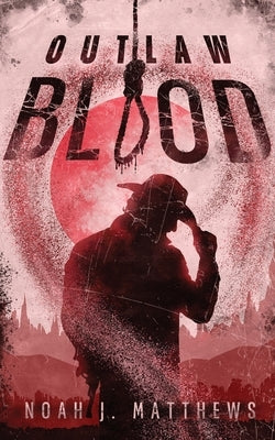 Outlaw Blood by Matthews, Noah J.