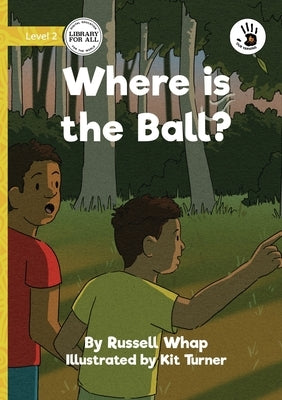 Where is the Ball? - Our Yarning by Whap, Russell