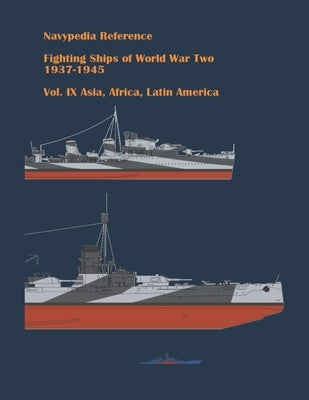 Fighting ships of World War Two 1937 - 1945. Volume IX. Asia, Africa, Latin America. by Dashyan, Alexander
