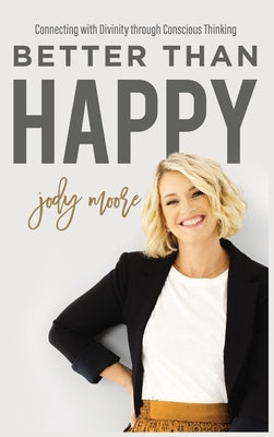 Better Than Happy by Moore, Jody