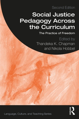 Social Justice Pedagogy Across the Curriculum: The Practice of Freedom by Chapman, Thandeka K.