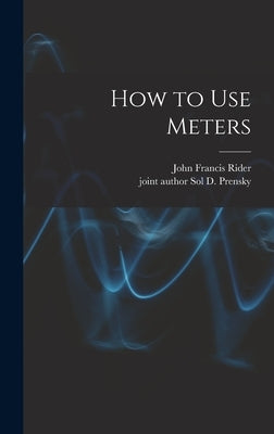 How to Use Meters by Rider, John Francis 1900-