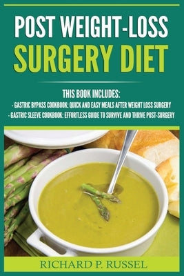 Post Weight-Loss Surgery Diet: Gastric Bypass Cookbook, Gastric Sleeve Cookbook (Quick And Easy, Before & After, Roux-en-Y, Coping Companion) by Russel, Richard P.