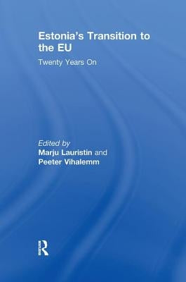 Estonia's Transition to the EU: Twenty Years on by Lauristin, Marju