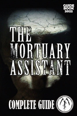 The Mortuary Assistant Complete Guide: Best Tips, Tricks and Strategies to Become a Pro Player by Dubuque, Odessa