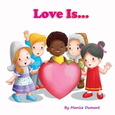 Love Is... by Dumont, Monica