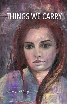 Things We Carry by Julin, Stacy