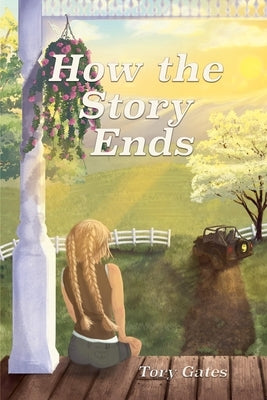 How the Story Ends by Gates, Tory