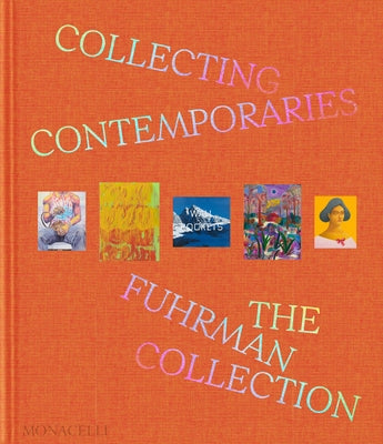 Collecting Contemporaries: The Fuhrman Collection by Fuhrman, Glenn