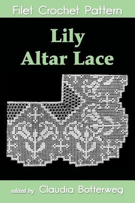 Lily Altar Lace Filet Crochet Pattern by Botterweg, Claudia