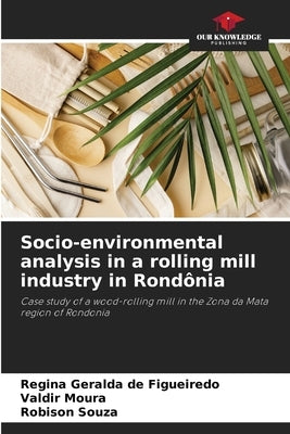 Socio-environmental analysis in a rolling mill industry in Rondônia by Geralda de Figueiredo, Regina