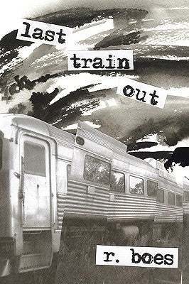 Last Train Out by Boes, R.