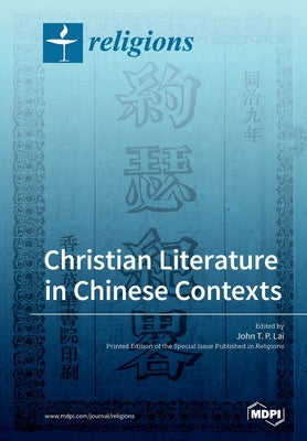 Christian Literature in Chinese Contexts by Lai, John T. P.