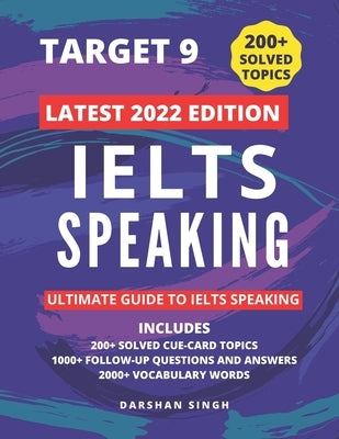 Ielts Speaking 2022 - Latest Topics: Solved Cue Card Topics and Follow Up Questions by Singh, Darshan