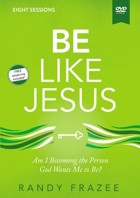 Be Like Jesus Video Study: Am I Becoming the Person God Wants Me to Be? by Frazee, Randy