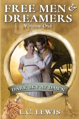 Free Men and Dreamers, Volume 1: Dark Sky at Dawn by Lewis, L. C.