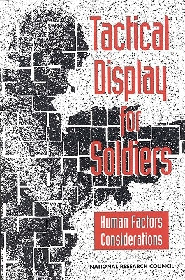 Tactical Display for Soldiers: Human Factors Considerations by National Research Council